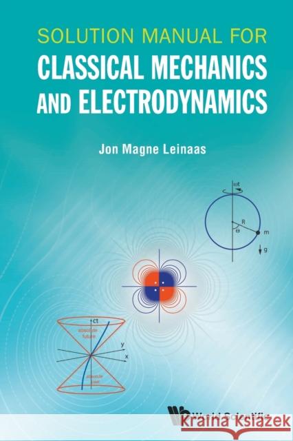 Solution Manual for Classical Mechanics and Electrodynamics Jon Magne Leinaas 9789811200700 World Scientific Publishing Company - książka