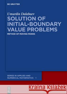 Solution of Initial-Boundary Value Problems: Method of Moving Modes Umurdin Dalabaev 9783111304397 De Gruyter - książka