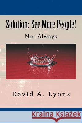 Solution: See More People: Not Always David a. Lyons 9781508462408 Createspace Independent Publishing Platform - książka