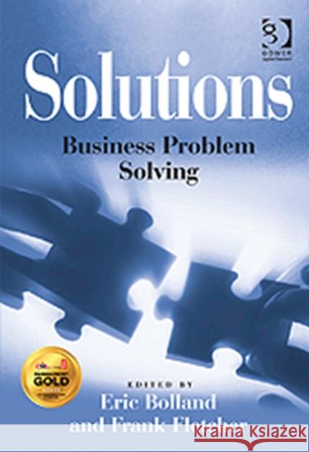 Solutions: Business Problem Solving Bolland, Eric 9781409426875 GOWER PUBLISHING CO LTD - książka