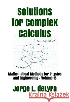 Solutions for Complex Calculus: Mathematical Methods for Physics and Engineering - Volume 1s Jorge L. Delyra 9781793016805 Independently Published - książka