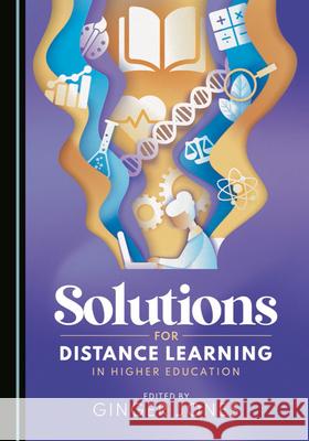 Solutions for Distance Learning in Higher Education Ginger Jones 9781527577121 Cambridge Scholars Publishing - książka