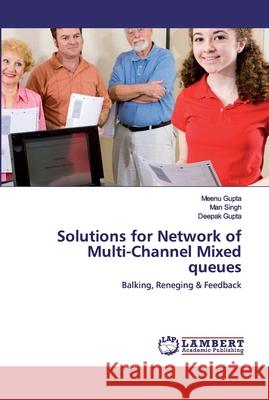 Solutions for Network of Multi-Channel Mixed queues Gupta, Meenu 9786202554657 LAP Lambert Academic Publishing - książka