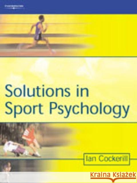 Solutions in Sport Psychology Ian M. Cockerill 9781861527738 International Thomson Business Press - książka