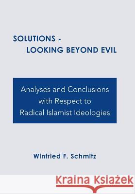 Solutions: Looking Beyond Evil Winfried F Schmitz 9781524540418 Xlibris - książka