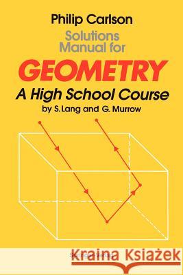 Solutions Manual for Geometry: A High School Course Carlson, Philip 9780387941813 Springer - książka