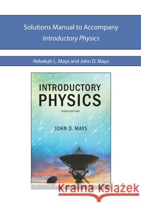 Solutions Manual for IP2e Mays, Rebekah L. 9780997284553 Novare Science and Math - książka