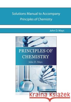 Solutions Manual for Principles of Chemistry John Mays 9780998169903 Centripetal Press - książka