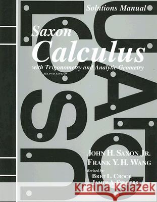 Solutions Manual for Saxon Calculus with Trigonometry and Analytic Geometry Saxon 9781565771482 Saxon Publishers - książka