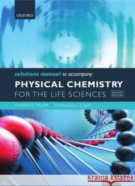 Solutions Manual to Accompany Physical Chemistry for the Life Sciences Trapp, Charles 9780199600328 Oxford University Press - książka