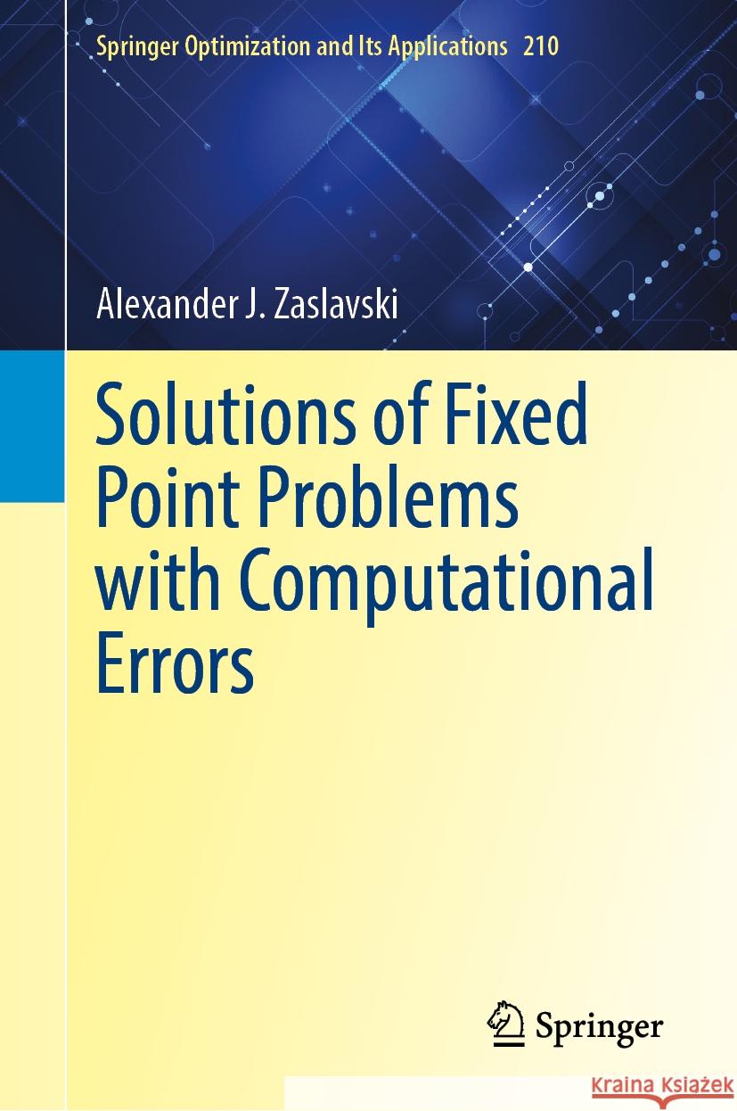 Solutions of Fixed Point Problems with Computational Errors Alexander J. Zaslavski 9783031508783 Springer - książka