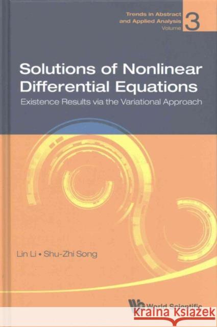 Solutions of Nonlinear Differential Equations: Existence Results Via the Variational Approach Lin Li Shu-Zhi Song 9789813108608 World Scientific Publishing Company - książka