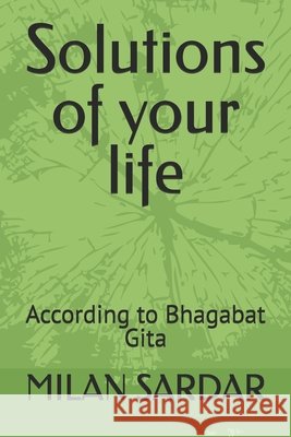 Solutions of your life: According to Bhagabat Gita Sardar, Milan 9798276650715 Independently Published - książka