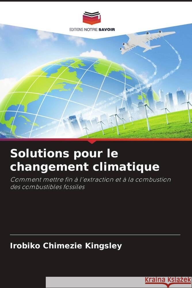Solutions pour le changement climatique Kingsley, Irobiko Chimezie 9786204837000 Editions Notre Savoir - książka