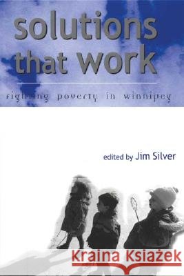 Solutions That Work: Fighting Poverty in Winnipeg Jim Silver James Silver 9781552660218 Fernwood Pub. - książka