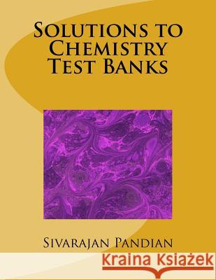 Solutions to Chemistry Test Banks Sivarajan Pandian 9781530290574 Createspace Independent Publishing Platform - książka