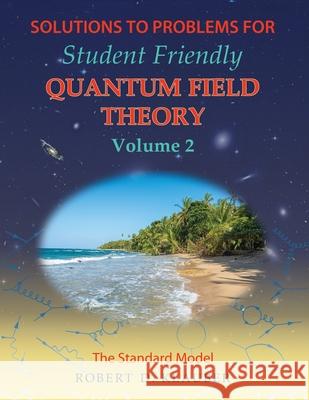 Solutions to Problems for Student Friendly Quantum Field Theory Volume 2: The Standard Model Robert D. Klauber 9780984513994 Sandtrove Press - książka