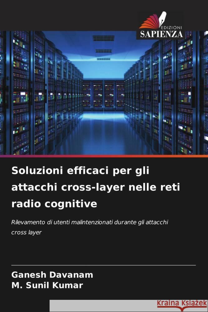 Soluzioni efficaci per gli attacchi cross-layer nelle reti radio cognitive Davanam, Ganesh, Sunil Kumar, M. 9786204810935 Edizioni Sapienza - książka