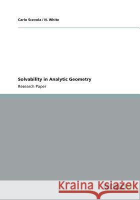 Solvability in Analytic Geometry Carlo Scevola N. White 9783656409069 Grin Verlag Gmbh - książka