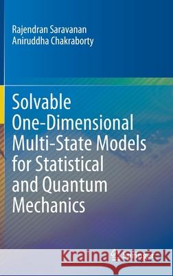 Solvable One-Dimensional Multi-State Models for Statistical and Quantum Mechanics Rajendran Saravanan, Aniruddha Chakraborty 9789811666537 Springer Singapore - książka