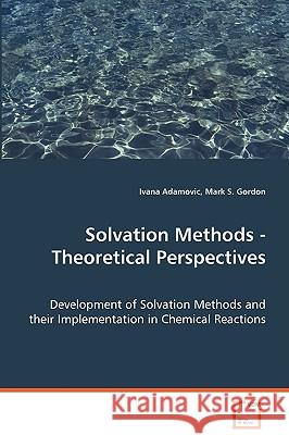 Solvation Methods - Theoretical Perspectives Ivana Adamovic Mark S. Gordon 9783639076059 VDM Verlag - książka