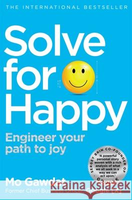 Solve For Happy: Engineer Your Path to Joy Gawdat Mo 9781509809950 Pan Macmillan - książka