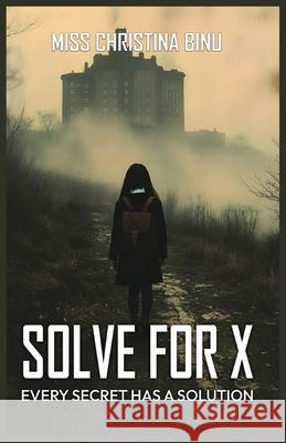 Solve for X: Every Secret Has a Solution Christina Binu 9781970431285 Global Publishers - książka