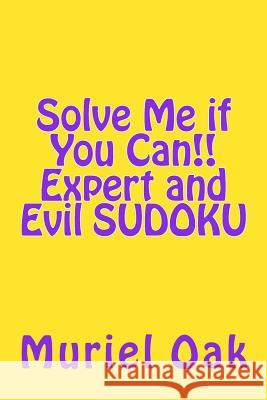 Solve Me if You Can!: Expert and Evil Sudoku Oak, Muriel 9781986089333 Createspace Independent Publishing Platform - książka