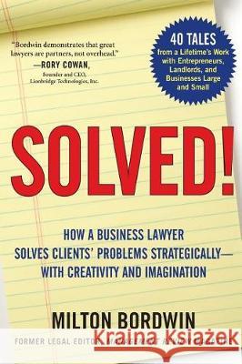 Solved !: How a Business Lawyer Solves Clients' Problems Strategically -- With Creativity and Imagination Milton Bordwin 9780692832592 Legal Risks Limited - książka