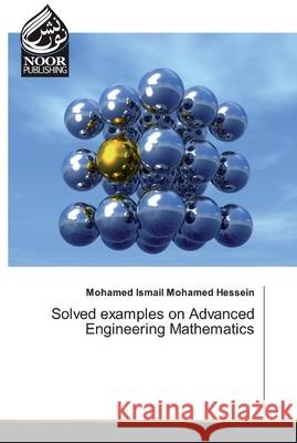 Solved examples on Advanced Engineering Mathematics Mohamed Ismail Mohamed Hessein 9786139428090 Noor Publishing - książka