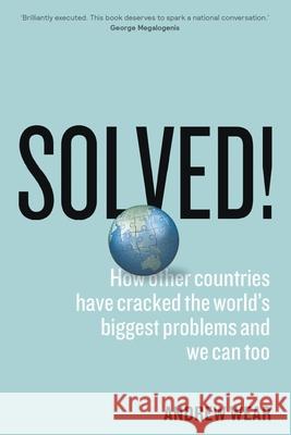 Solved!: How other countries have cracked the world's biggest problems and we can too Andrew Wear 9781760641641 Black Inc. - książka
