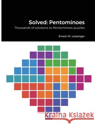 Solved: Pentominoes: Thousands of solutions to Pentominoes puzzles Ernest Lessenger 9781667133232 Lulu.com - książka
