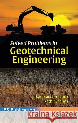 Solved Problems in Geotechnical Engineering Ravi Kumar Sharma Rachit Sharma 9789395038485 BS Publications - książka