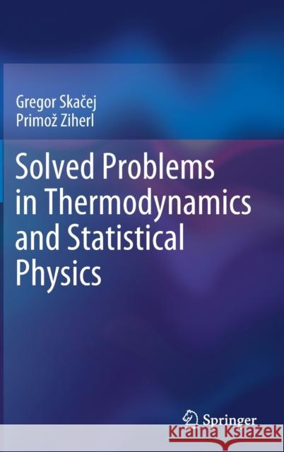 Solved Problems in Thermodynamics and Statistical Physics Gregor Skačej Primoz Ziherl 9783030276591 Springer - książka