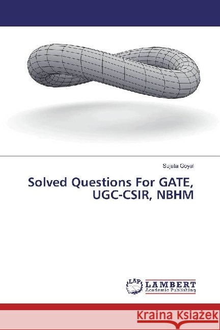 Solved Questions For GATE, UGC-CSIR, NBHM Goyal, Sujata 9783330344426 LAP Lambert Academic Publishing - książka