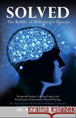 Solved: The Riddle of Alzheimer's Disease Dr Mark Star 9781530509232 Createspace Independent Publishing Platform - książka