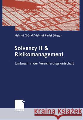 Solvency II & Risikomanagement: Umbruch in Der Versicherungswirtschaft Gründl, Helmut 9783322822345 Gabler Verlag - książka