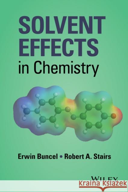 Solvent Effects in Chemistry Erwin Buncel Robert A. Stairs 9781119030980 Wiley - książka