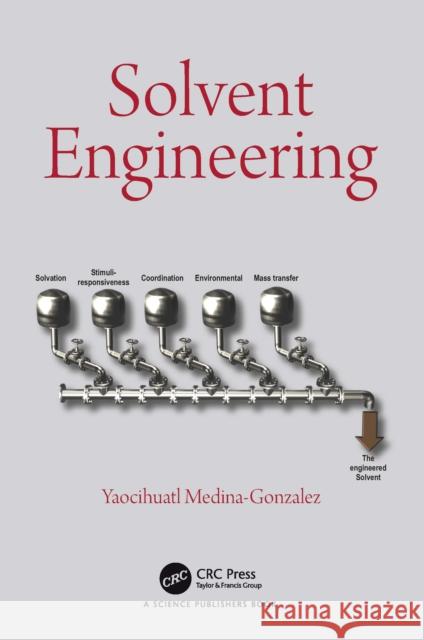 Solvent Engineering Yaocihuatl Medina-Gonzalez 9780367185886 Taylor & Francis Ltd - książka