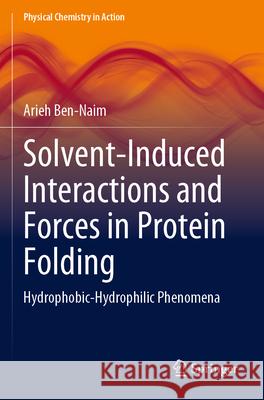 Solvent-Induced Interactions and Forces in Protein Folding Arieh Ben-Naim 9783031318733 Springer Nature Switzerland - książka