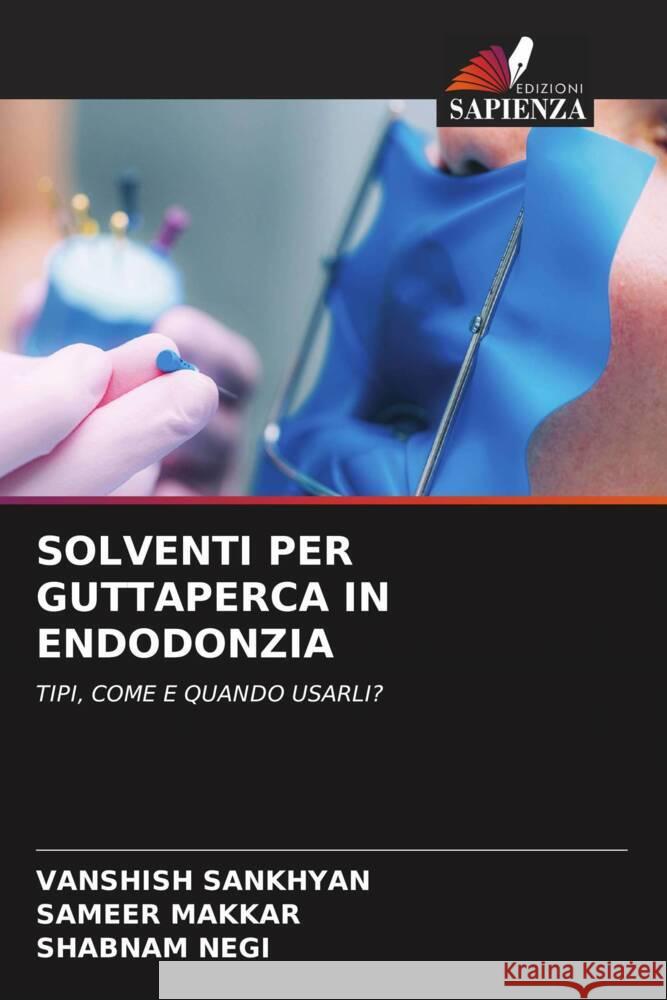 Solventi Per Guttaperca in Endodonzia Vanshish Sankhyan Sameer Makkar Shabnam Negi 9786206909699 Edizioni Sapienza - książka