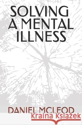 Solving a Mental Illness Daniel McLeod 9781075952487 Independently Published - książka