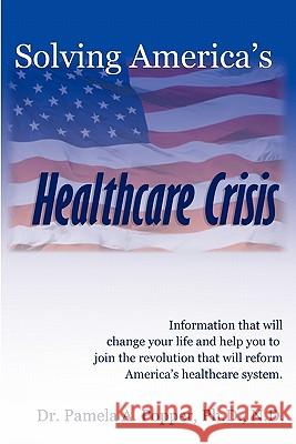 Solving America's Healthcare Crisis Pamela A. Popper 9780983608301 Bristol Woods Publishing - książka