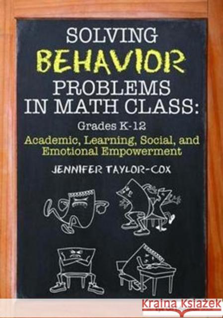 Solving Behavior Problems in Math Class: Academic, Learning, Social, and Emotional Empowerment, Grades K-12 Jennifer Taylor-Cox 9781138441606 Routledge - książka