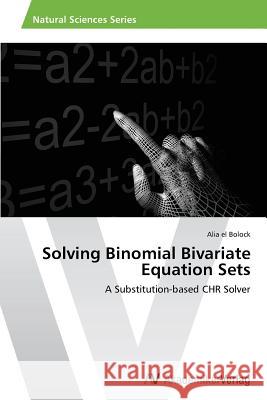 Solving Binomial Bivariate Equation Sets El Bolock Alia 9783639643572 AV Akademikerverlag - książka