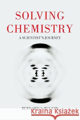 Solving Chemistry: A Scientist's Journey Bernie Bulkin 9781912892068 Bernie Bulkin - książka