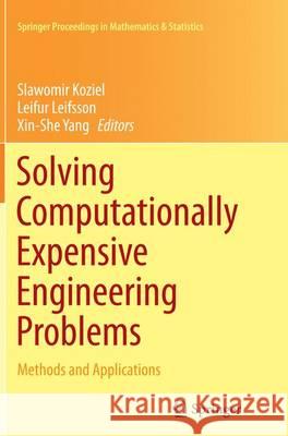 Solving Computationally Expensive Engineering Problems: Methods and Applications Koziel, Slawomir 9783319349787 Springer - książka