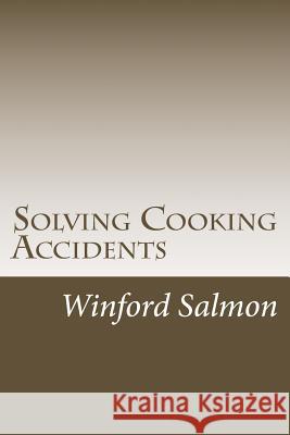 Solving Cooking Accidents Winford Salmon 9781494958916 Createspace - książka