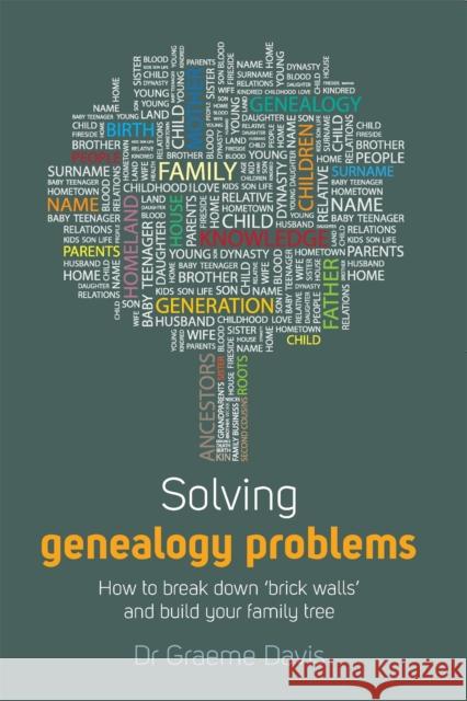 Solving Genealogy Problems : How to Break Down 'brick walls' and Build Your Family Tree Dr Graeme Davis 9781845284770  - książka