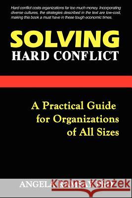 Solving Hard Conflict: A Practical Guide for Organizations of All Sizes Angela Ramsay 9789768202901 LMH Publishing - książka